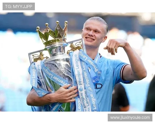 埃尔林哈兰德引领曼城新王朝崛起展望未来足球力量与荣耀